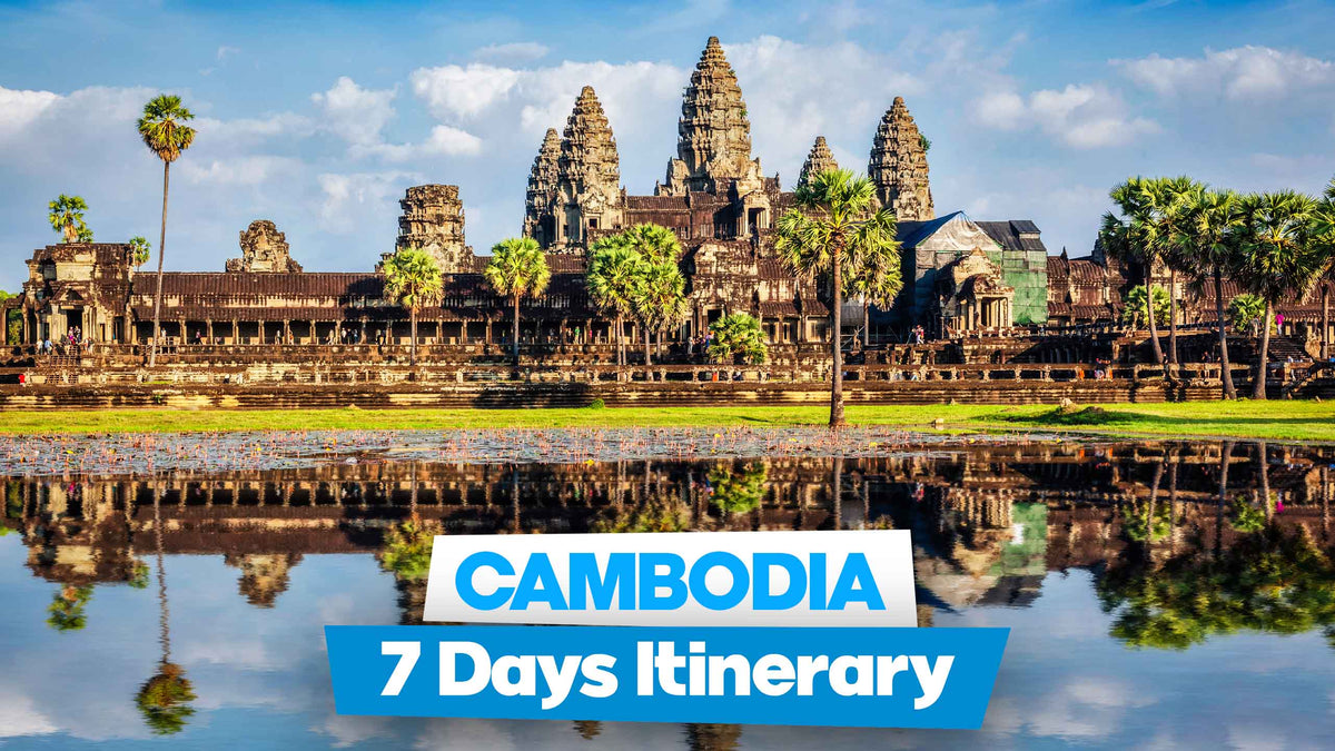 Cambodia 7 days itinerary covering all attractions